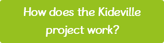 How does the Kideville project work?